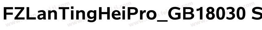 FZLanTingHeiPro_GB18030 SemiBol字体转换